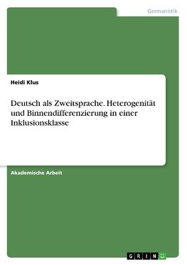 Deutsch als Zweitsprache. Heterogenität und Binnendifferenzierung in einer Inklusionsklasse