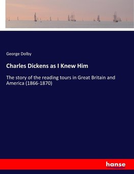 Charles Dickens as I Knew Him