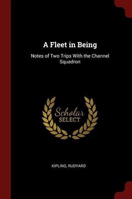 A Fleet in Being: Notes of Two Trips with the Channel Squadron