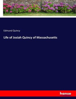 Life of Josiah Quincy of Massachusetts