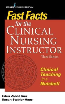 Fast Facts for the Clinical Nursing Instructor, Third Edition