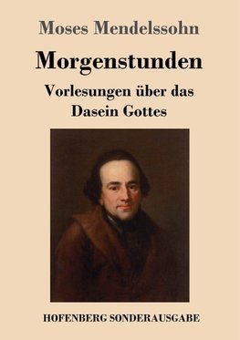 Morgenstunden oder Vorlesungen über das Dasein Gottes