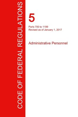 CFR 5, Parts 700 to 1199, Administrative Personnel, January 01, 2017 (Volume 2 of 3)
