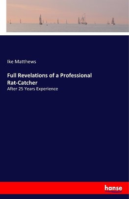 Full Revelations of a Professional Rat-Catcher