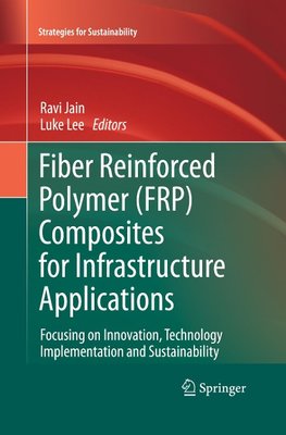 Fiber Reinforced Polymer (FRP) Composites for Infrastructure Applications