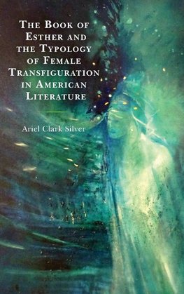 Book of Esther and the Typology of Female Transfiguration in American Literature