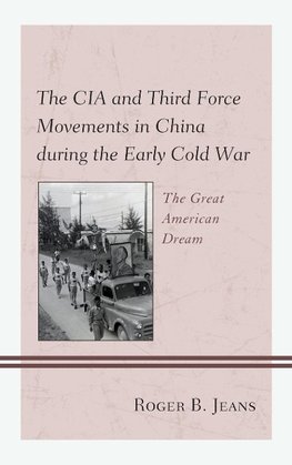 CIA and Third Force Movements in China during the Early Cold War