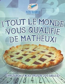 I Tout le monde vous qualifie de matheux! Livre Sudoku facile (plus de 200 grilles)