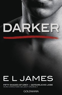 Darker - Fifty Shades of Grey. Gefährliche Liebe von Christian selbst erzählt