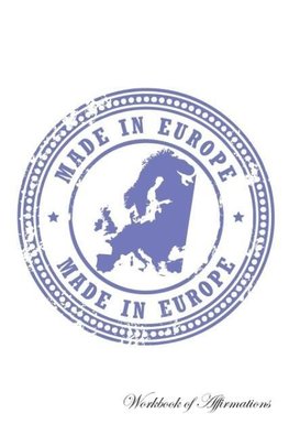 Made In Europe Workbook of Affirmations Made In Europe Workbook of Affirmations