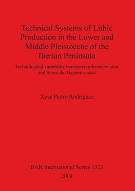 Technical Systems of Lithic Production in the Lower and Middle Pleistocene of the Iberian Peninsula