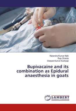 Bupivacaine and its combination as Epidural anaesthesia in goats