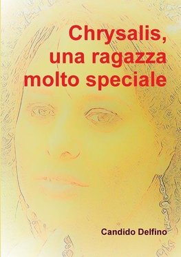 Chrysalis, una ragazza molto speciale