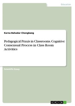Pedagogical Praxis in Classrooms. Cognitive Consensual Process in Class Room Activities