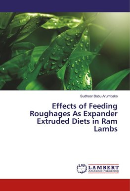 Effects of Feeding Roughages As Expander Extruded Diets in Ram Lambs