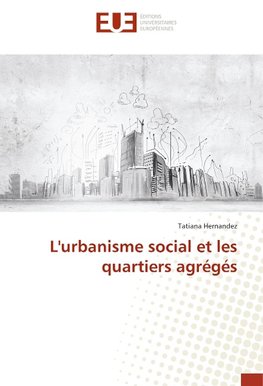 L'urbanisme social et les quartiers agrégés
