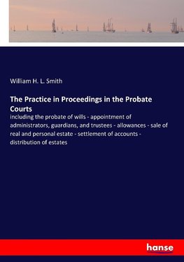 The Practice in Proceedings in the Probate Courts
