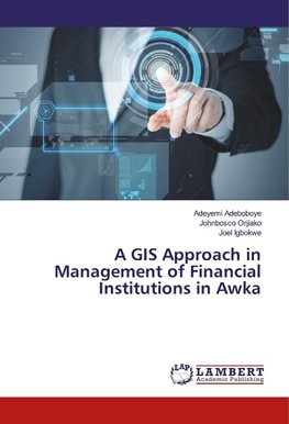 A GIS Approach in Management of Financial Institutions in Awka