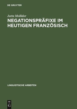 Negationspräfixe im heutigen Französisch