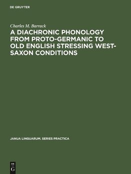 A Diachronic Phonology from Proto-Germanic to Old English Stressing West-Saxon Conditions