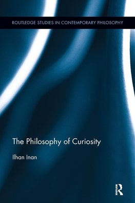 The Philosophy of Curiosity