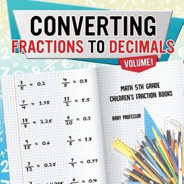 Converting Fractions to Decimals Volume I - Math 5th Grade | Children's Fraction Books