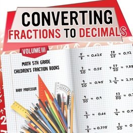 Converting Fractions to Decimals Volume III - Math 5th Grade | Children's Fraction Books
