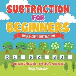 Subtraction for Beginners - Single-Digit Subtraction - Math Books Preschool | Children's Math Books