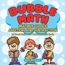 Bubble Math Multiple Choice Addition and Subtraction - 1st Grade Math Book | Children's Math Books