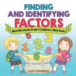 Finding and Identifying Factors - Math Workbooks Grade 4 | Children's Math Books