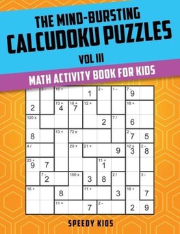 The Mind-Bursting Calcudoku Puzzles Vol III