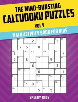The Mind-Bursting Calcudoku Puzzles Vol V