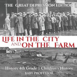 Life in the City and on the Farm - The Great Depression Edition - History 4th Grade | Children's History