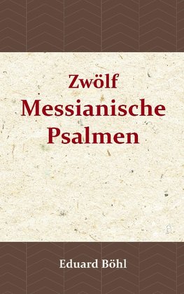 Zwölf Messianische Psalmen