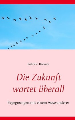 Die Zukunft wartet überall