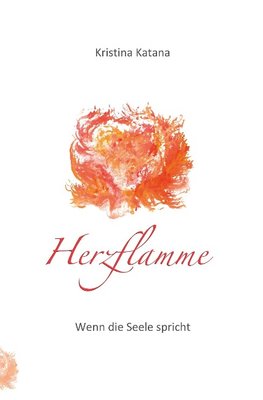 Herzflamme  wenn die Seele spricht