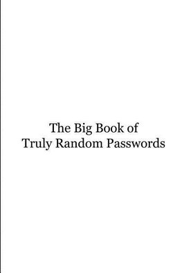 The Big Book of Truly Random Passwords