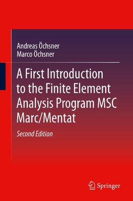 A First Introduction to the Finite Element Analysis Program MSC Marc/Mentat