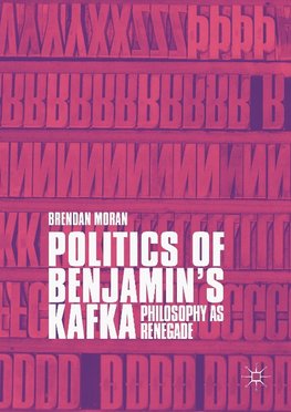 Politics of Benjamin's Kafka: Philosophy as Renegade