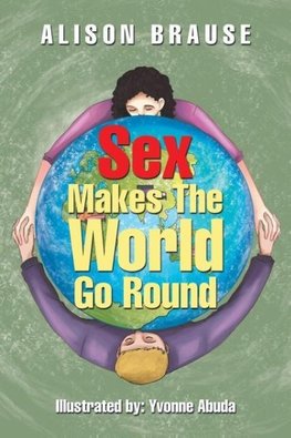 Sex Makes The World Go Round