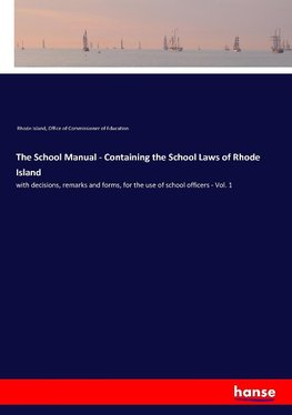 The School Manual - Containing the School Laws of Rhode Island