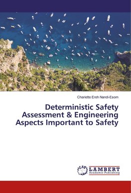 Deterministic Safety Assessment & Engineering Aspects Important to Safety