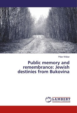 Public memory and remembrance: Jewish destinies from Bukovina