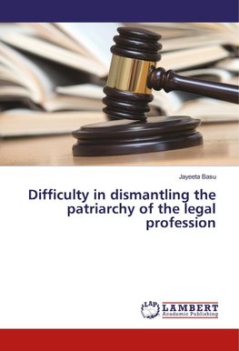 Difficulty in dismantling the patriarchy of the legal profession