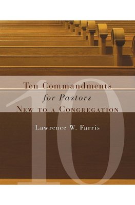 Ten Commandments for Pastors New to a Congregation