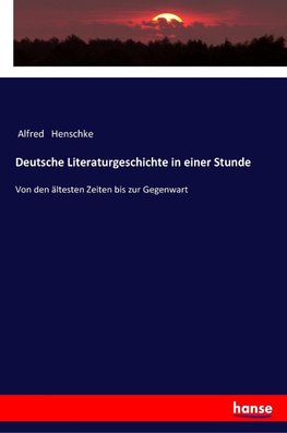 Deutsche Literaturgeschichte in einer Stunde