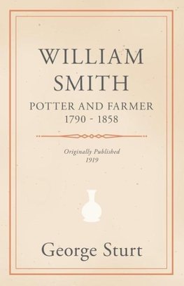 William Smith, Potter and Farmer 1790 - 1858