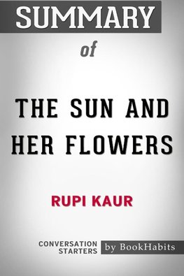 Summary of The Sun and Her Flowers by Rupi Kaur | Conversation Starters