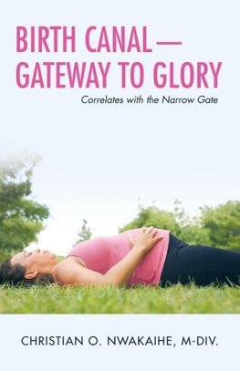 Birth Canal-Gateway to Glory