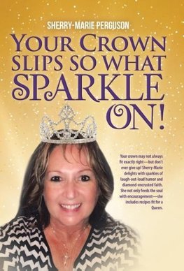 Your Crown Slips So What Sparkle On!